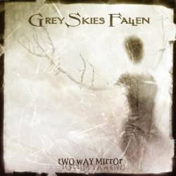 Grey Skies Fallen : Two Way Mirror